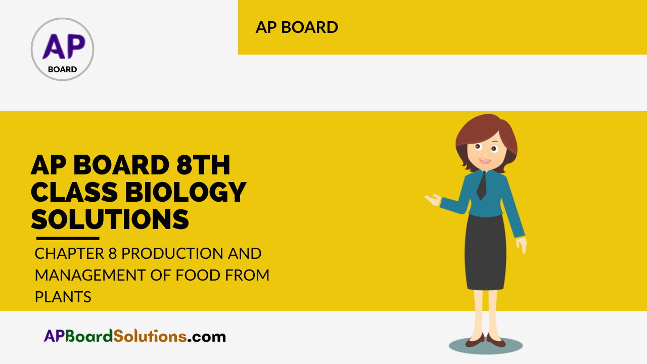AP Board 8th Class Biology Solutions Chapter 8 Production and Management of Food From Plants