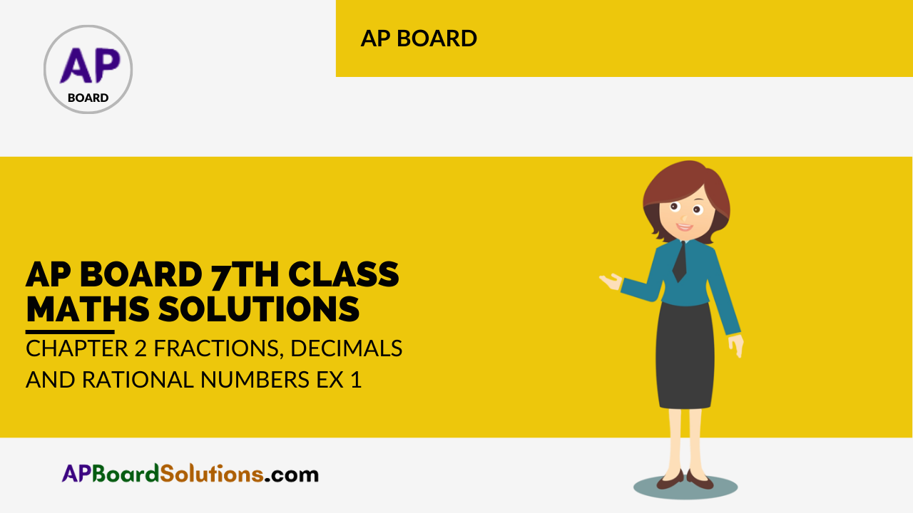 AP Board 7th Class Maths Solutions Chapter 2 Fractions, Decimals and Rational Numbers Ex 1