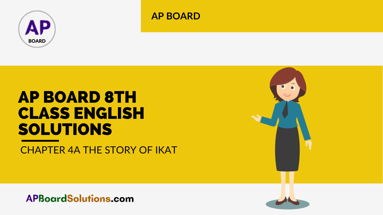 AP Board 8th Class English Solutions Chapter 4A The Story of Ikat