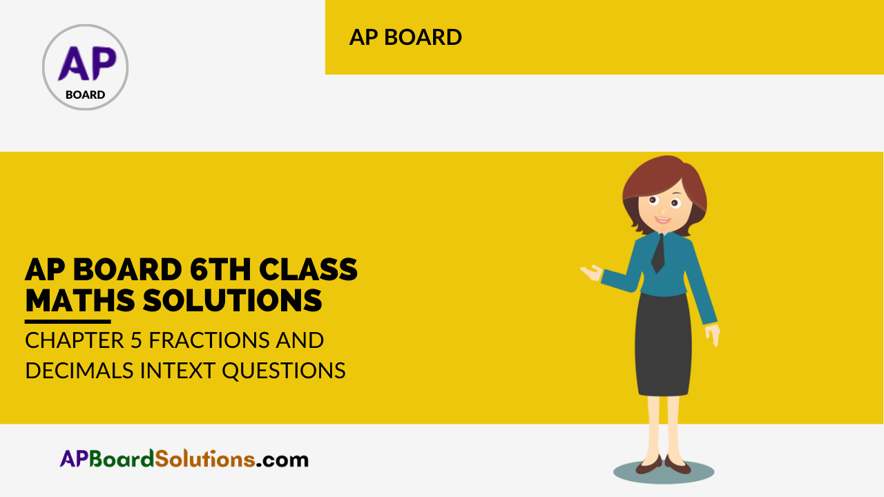 AP Board 6th Class Maths Solutions Chapter 5 Fractions and Decimals InText Questions