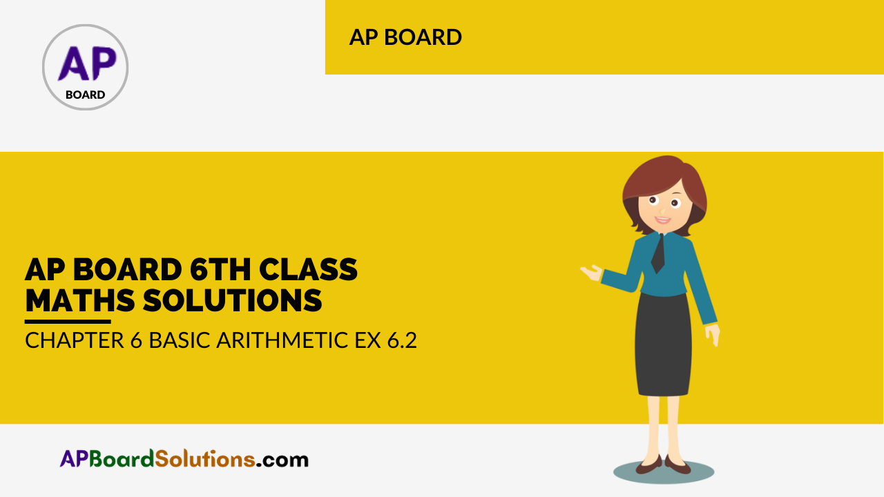 AP Board 6th Class Maths Solutions Chapter 6 Basic Arithmetic Ex 6.2