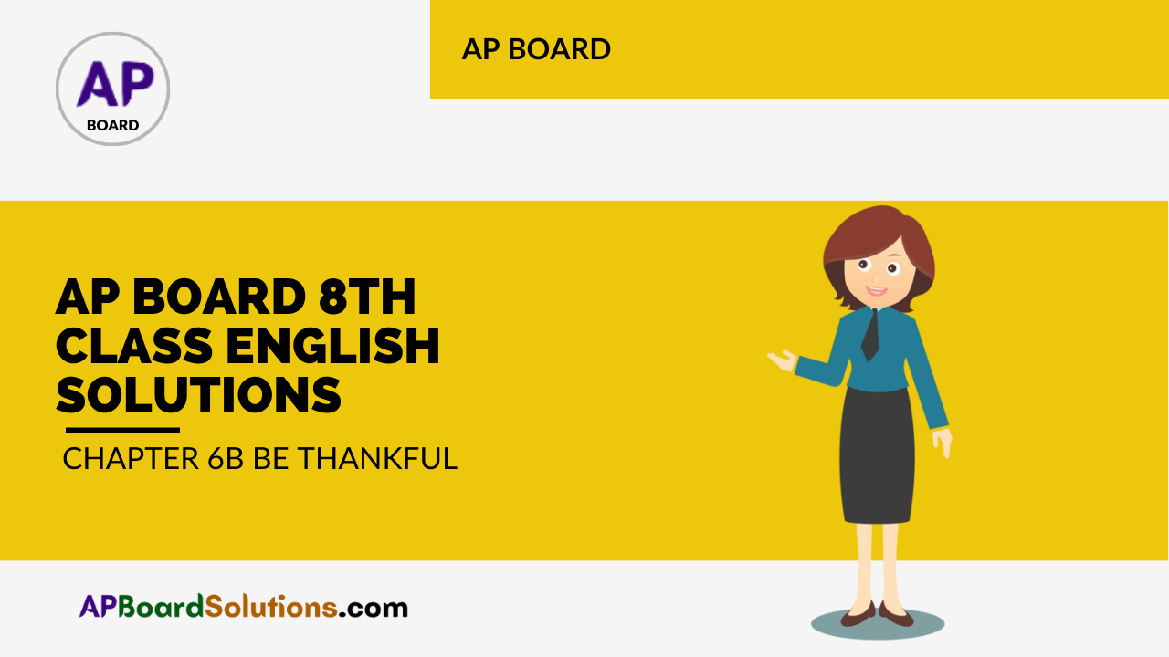 AP Board 8th Class English Solutions Chapter 6B Be Thankful