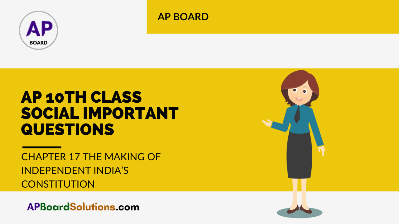 AP 10th Class Social Important Questions Chapter 17 The Making of Independent India’s Constitution