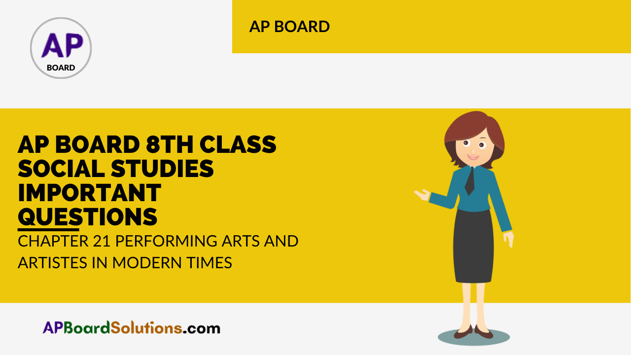 AP Board 8th Class Social Studies Important Questions Chapter 21 Performing Arts and Artistes in Modern Times
