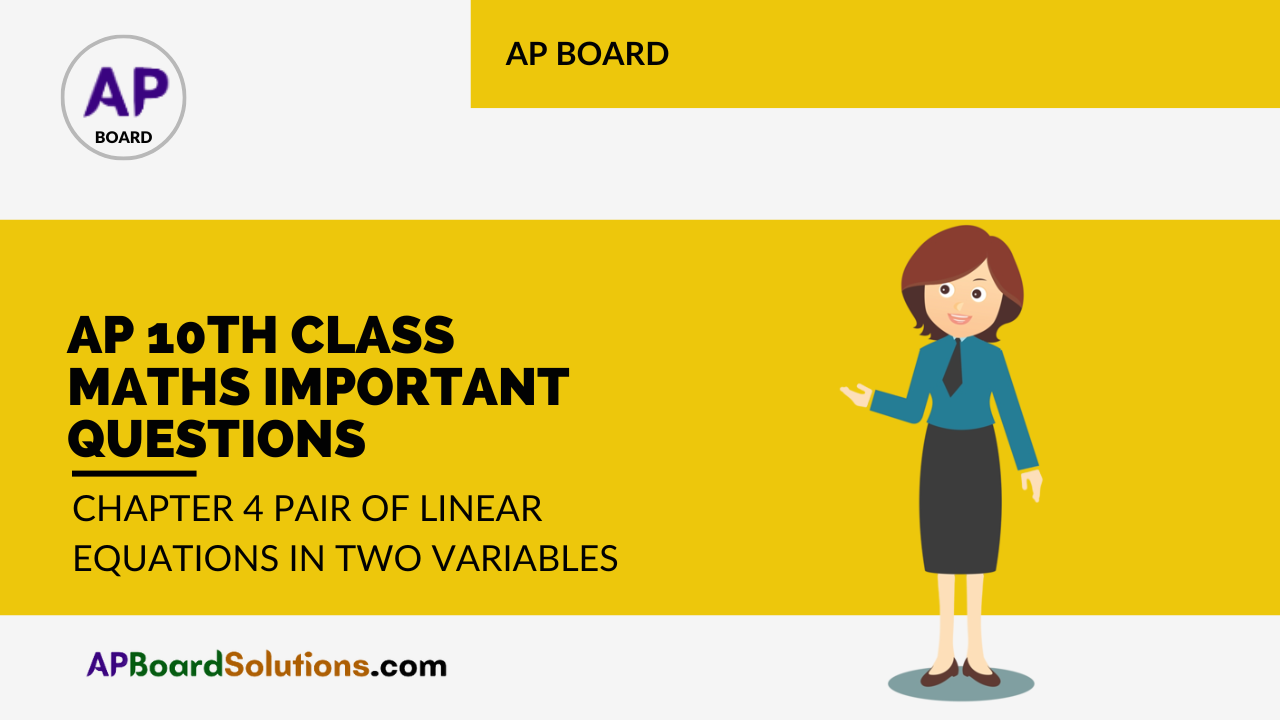 AP 10th Class Maths Important Questions Chapter 4 Pair of Linear Equations in Two Variables