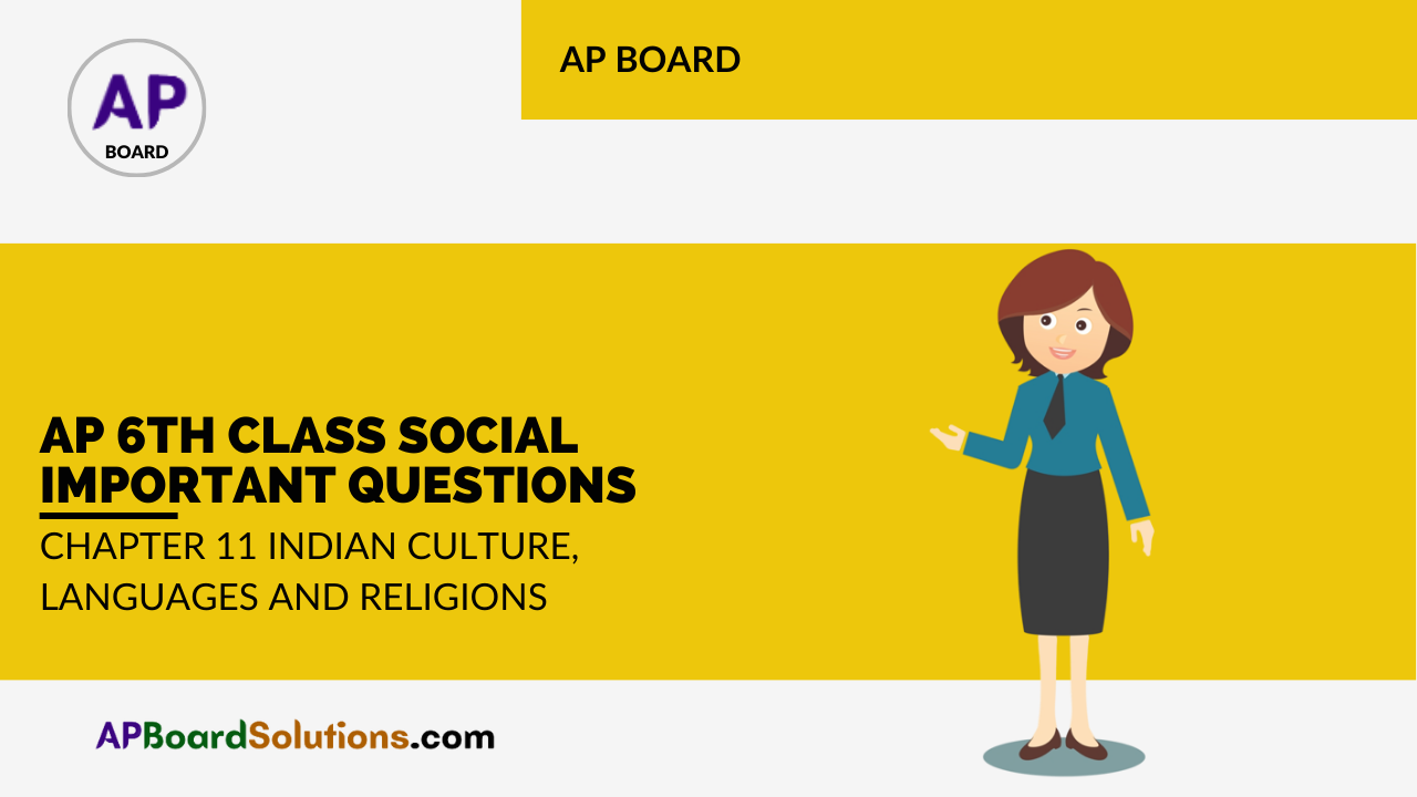 AP 6th Class Social Important Questions Chapter 11 Indian Culture, Languages and Religions