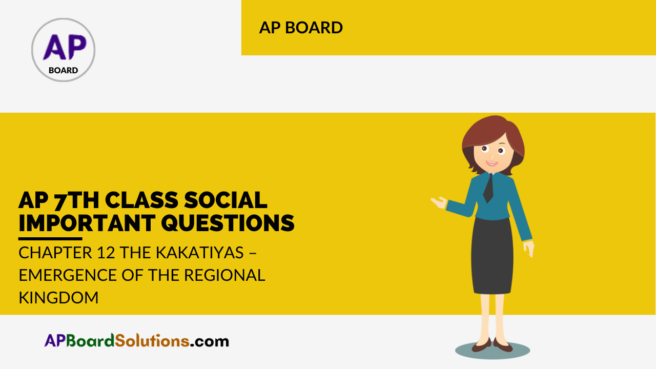 AP 7th Class Social Important Questions Chapter 12 The Kakatiyas – Emergence of the Regional Kingdom