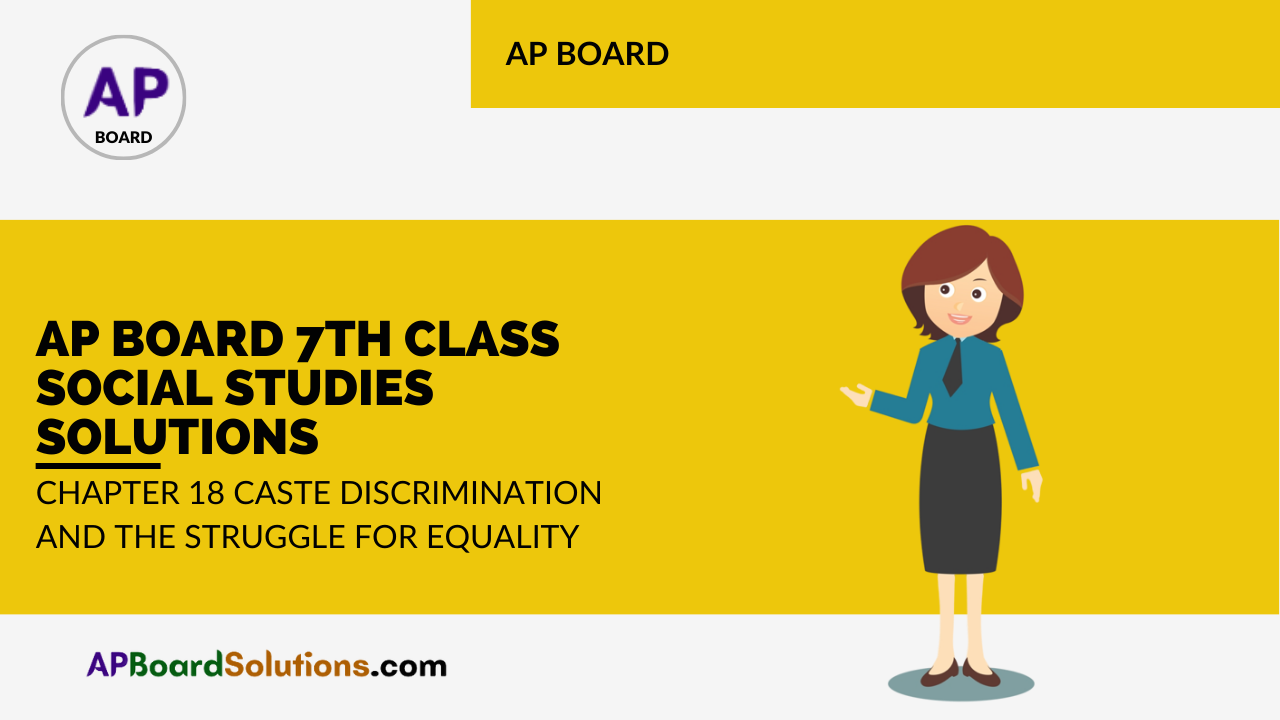 AP Board 7th Class Social Studies Solutions Chapter 18 Caste Discrimination and the Struggle for Equality