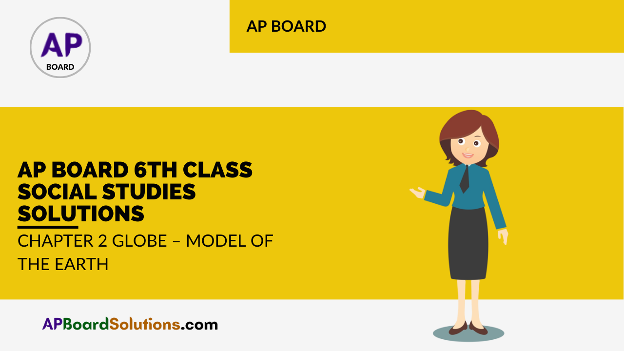 AP Board 6th Class Social Studies Solutions Chapter 2 Globe – Model of the Earth