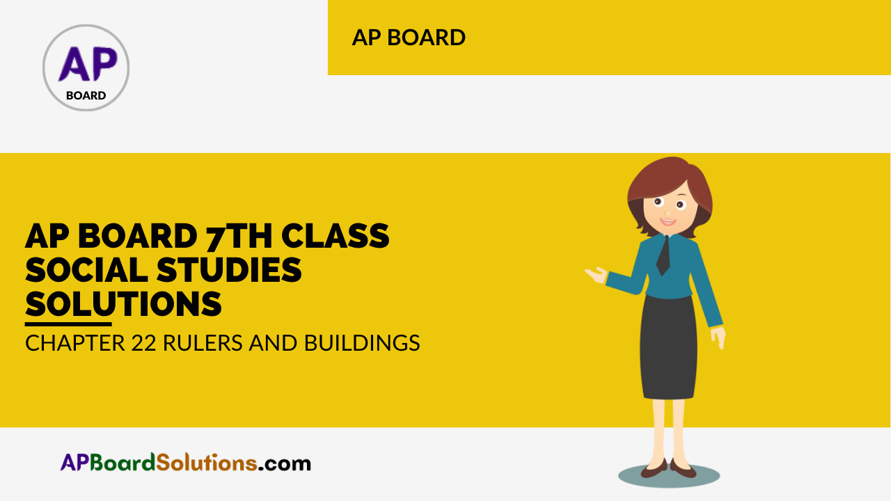 AP Board 7th Class Social Studies Solutions Chapter 22 Rulers and Buildings