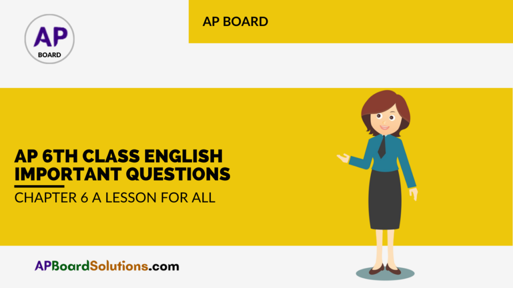 ap-6th-class-english-important-questions-chapter-6-a-lesson-for-all