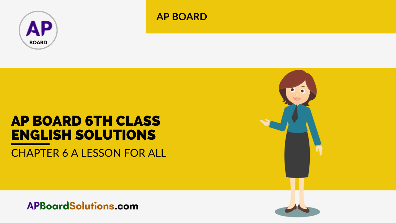 AP Board 6th Class English Solutions Chapter 6 A Lesson for All