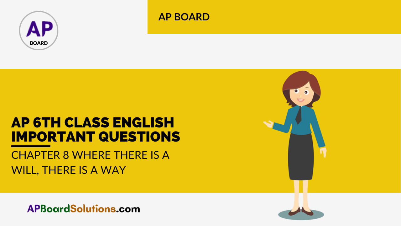 AP 6th Class English Important Questions Chapter 8 Where there is a Will, there is a Way