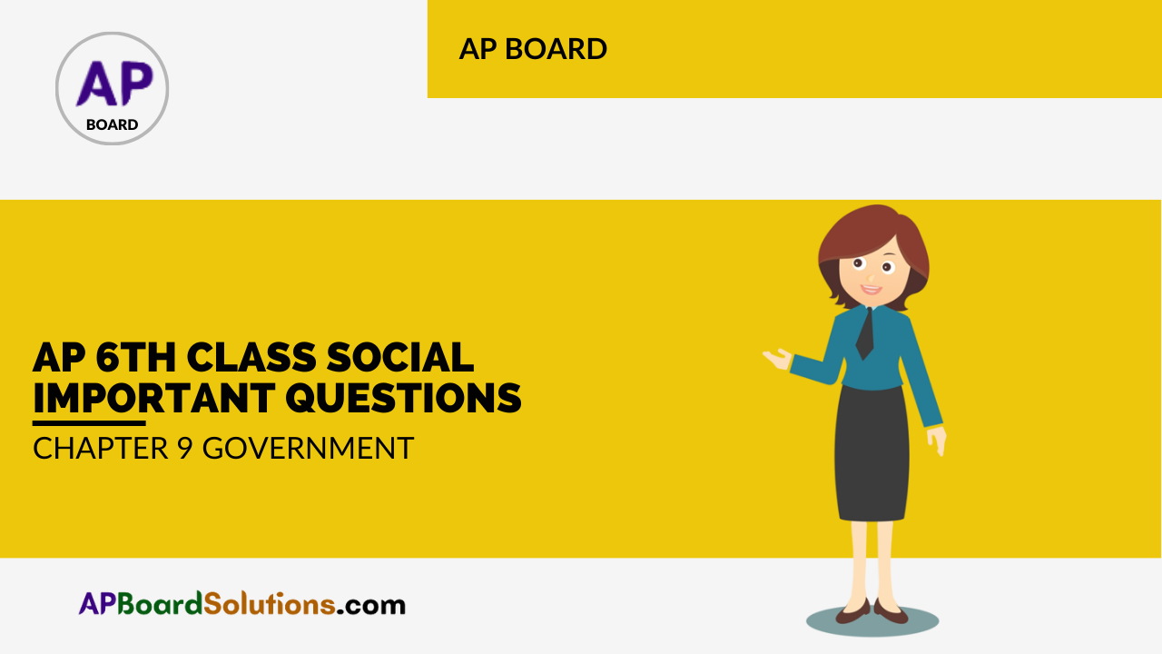 AP 6th Class Social Important Questions Chapter 9 Government