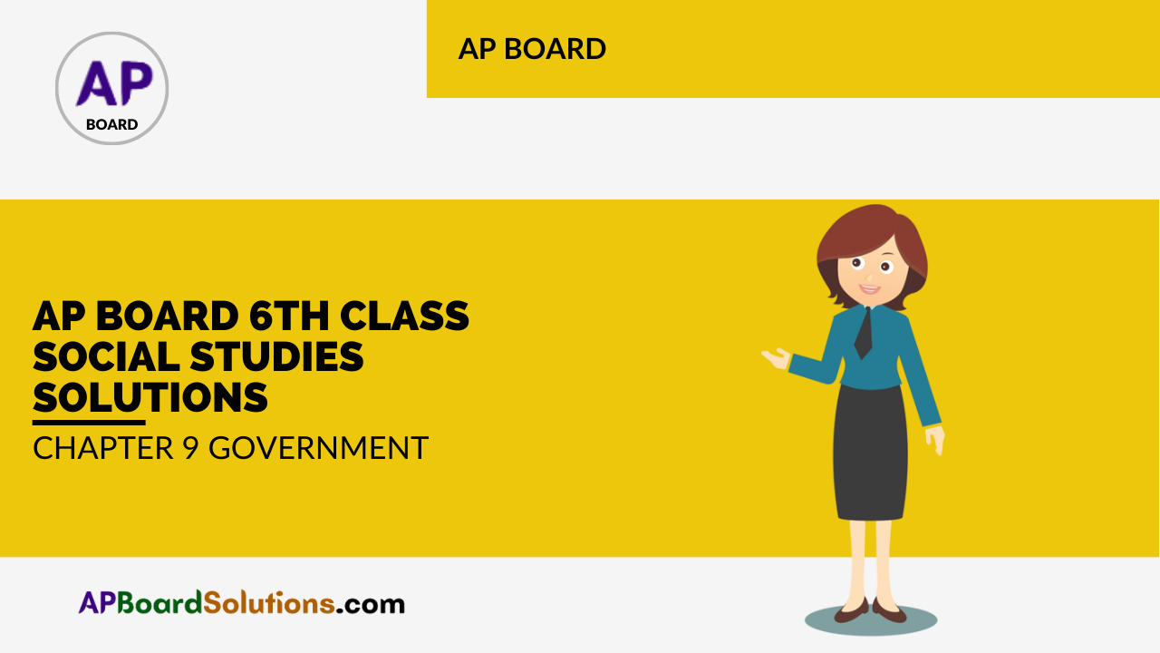 AP Board 6th Class Social Studies Solutions Chapter 9 Government