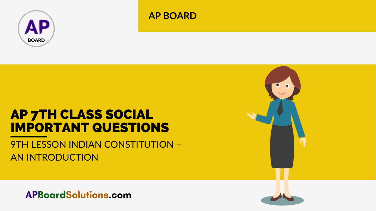 AP 7th Class Social Important Questions 9th Lesson Indian Constitution – An Introduction