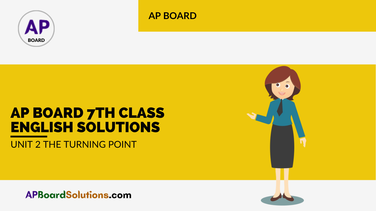 AP Board 7th Class English Solutions Unit 2 The Turning Point