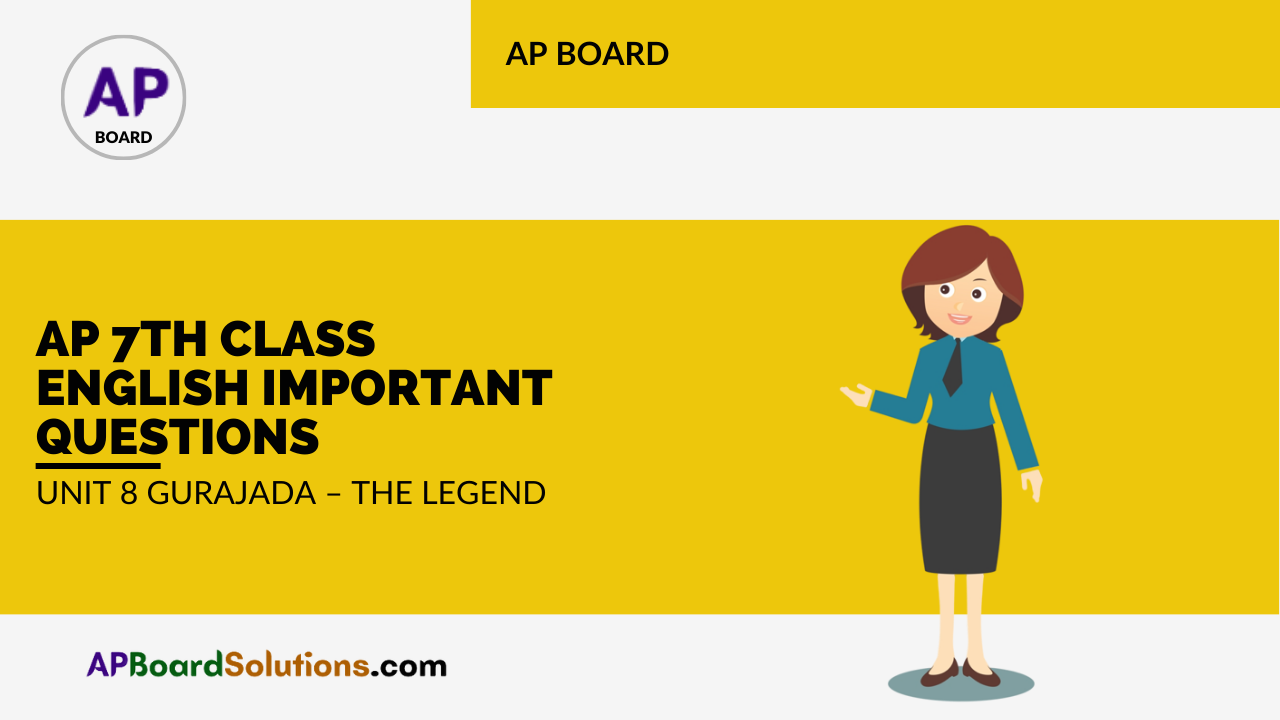 AP 7th Class English Important Questions Unit 8 Gurajada – The Legend