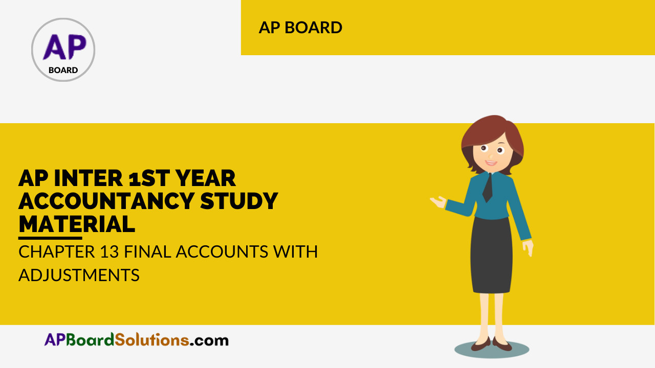 AP Inter 1st Year Accountancy Study Material Chapter 13 Final Accounts with Adjustments