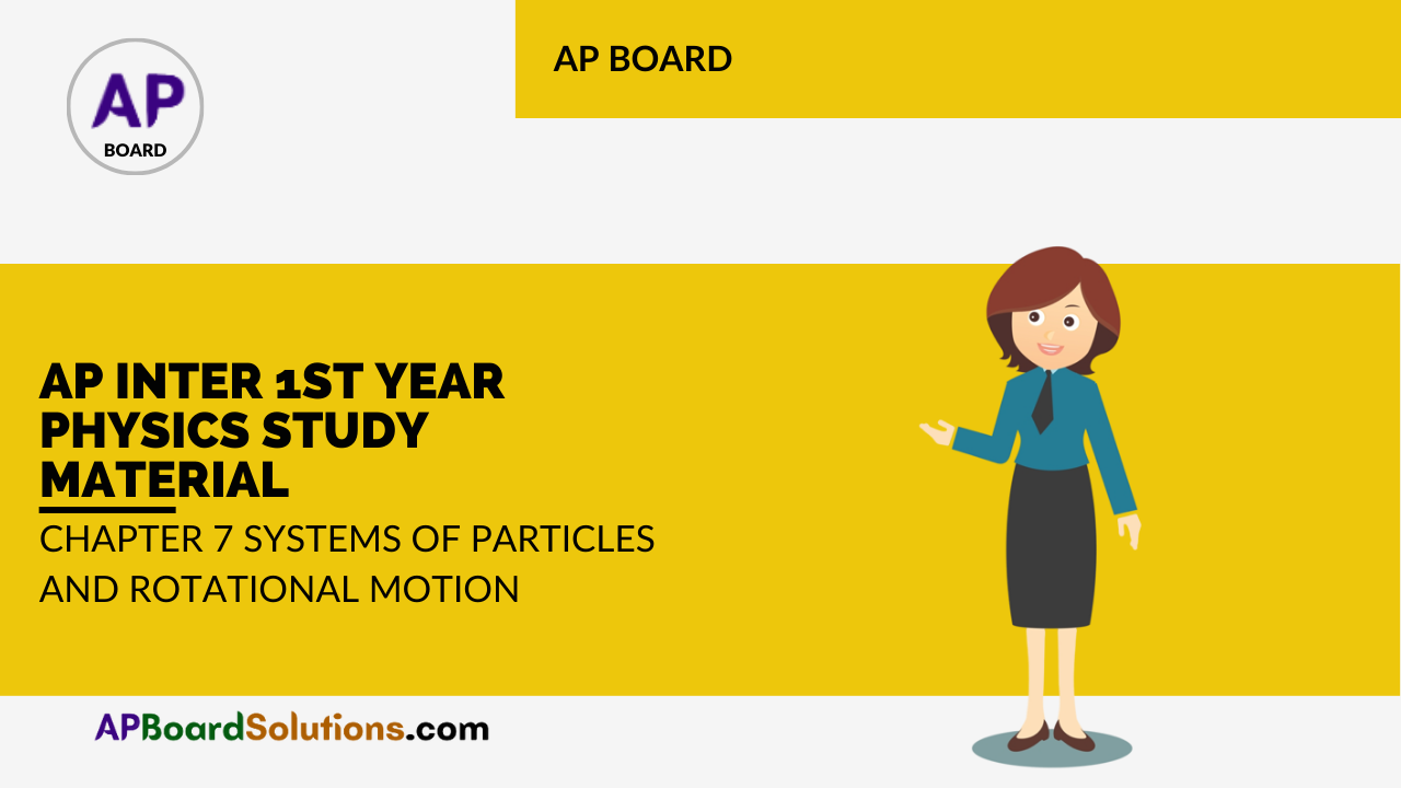 AP Inter 1st Year Physics Study Material Chapter 7 Systems of Particles and Rotational Motion