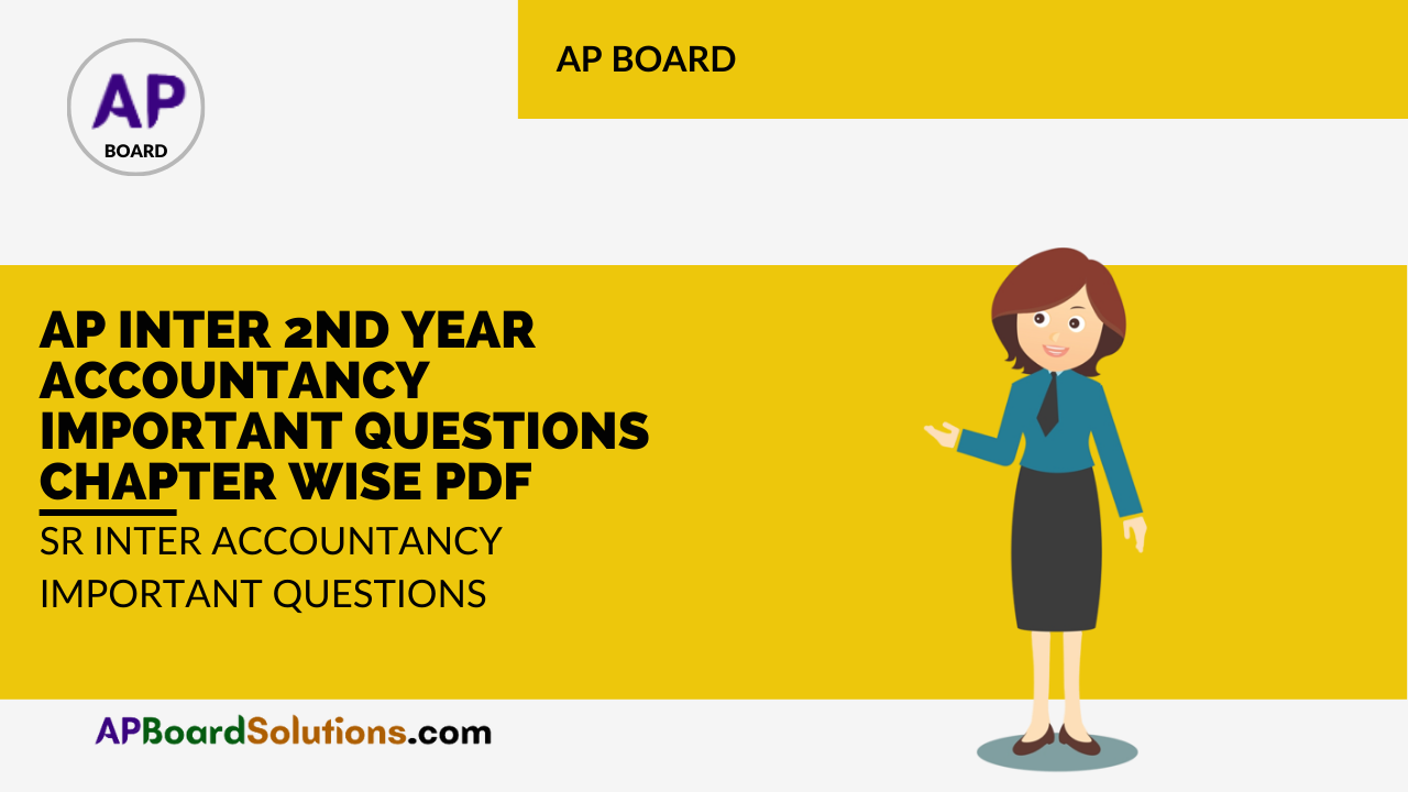 AP Inter 2nd Year Accountancy Important Questions Chapter Wise Pdf | Sr Inter Accountancy Important Questions