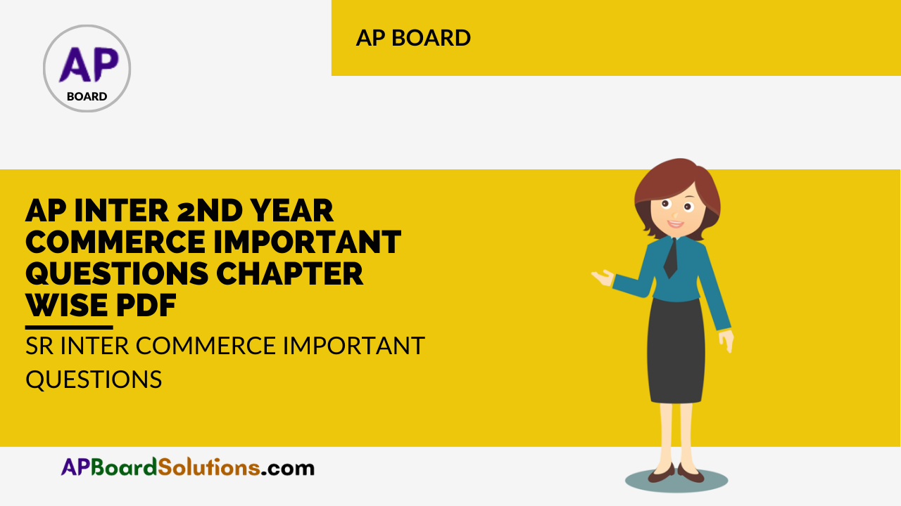 AP Inter 2nd Year Commerce Important Questions Chapter Wise Pdf | Sr Inter Commerce Important Questions