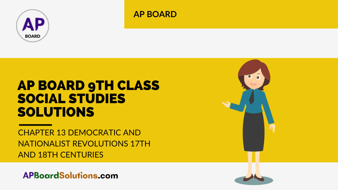 AP Board 9th Class Social Studies Solutions Chapter 13 Democratic and Nationalist Revolutions 17th and 18th Centuries