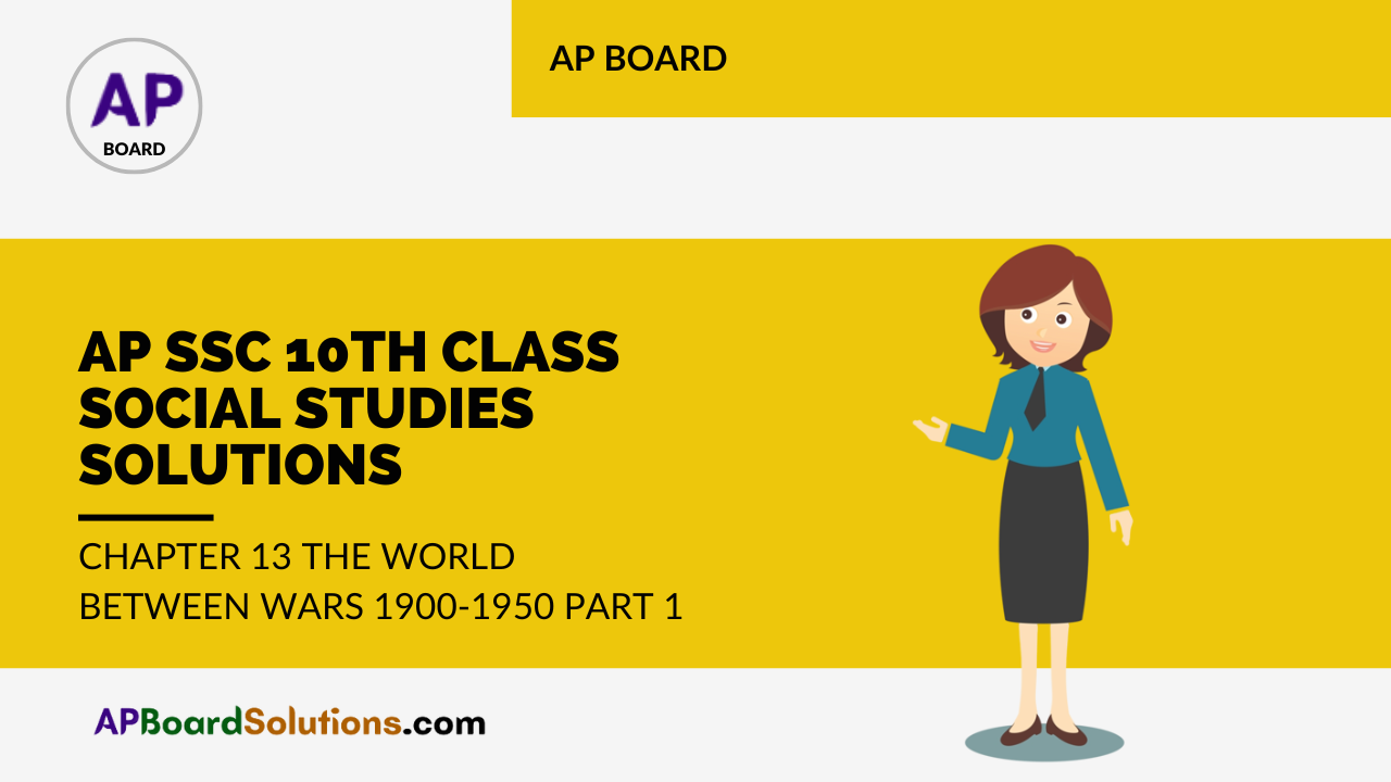 AP SSC 10th Class Social Studies Solutions Chapter 13 The World Between Wars 1900-1950 Part 1