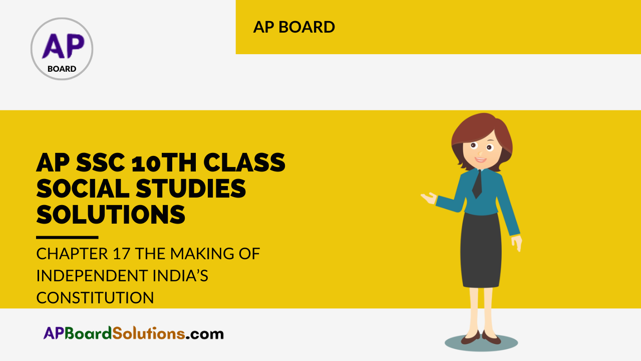 AP SSC 10th Class Social Studies Solutions Chapter 17 The Making of Independent India’s Constitution