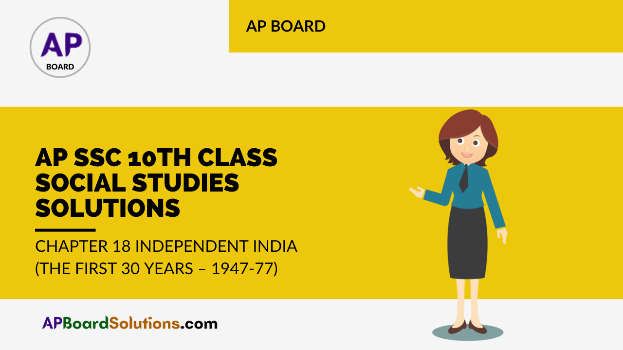 AP SSC 10th Class Social Studies Solutions Chapter 18 Independent India (The First 30 years - 1947-77)