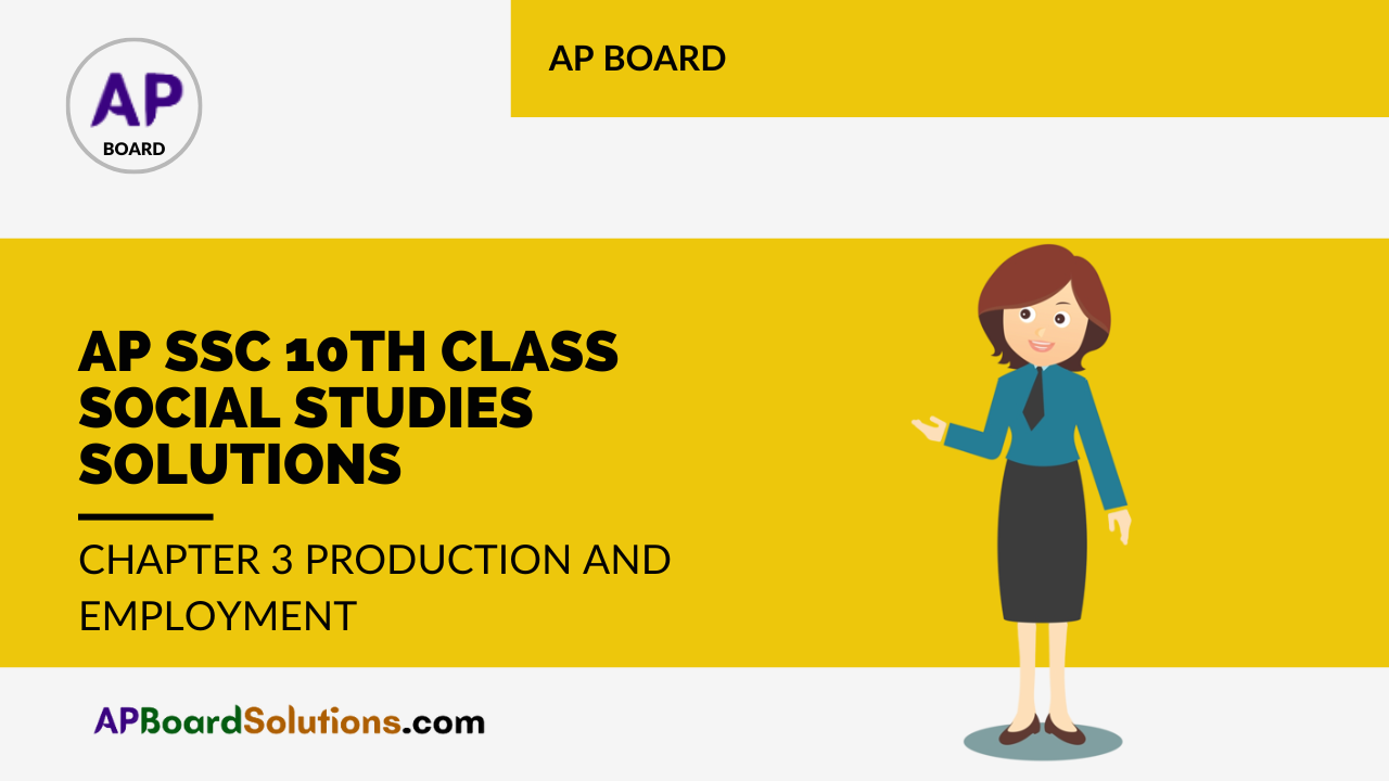 AP SSC 10th Class Social Studies Solutions Chapter 3 Production and Employment