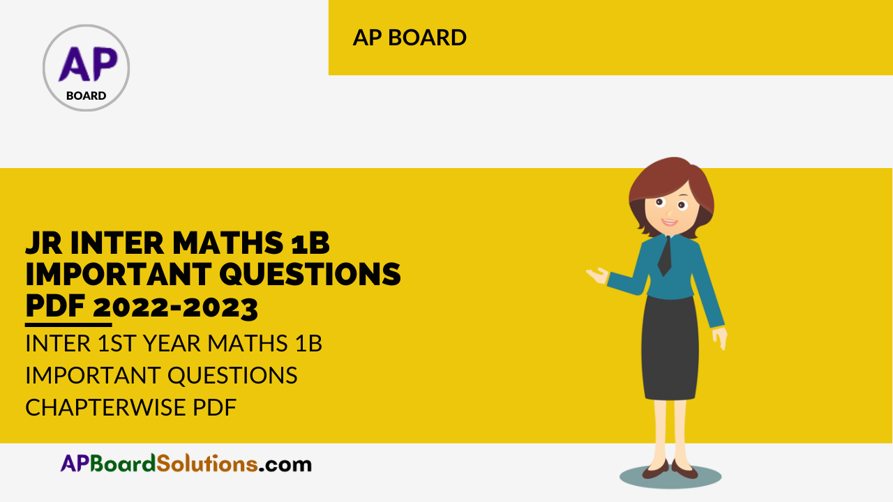 Jr Inter Maths 1B Important Questions PDF 2022-2023 | Inter 1st Year Maths 1B Important Questions Chapterwise PDF