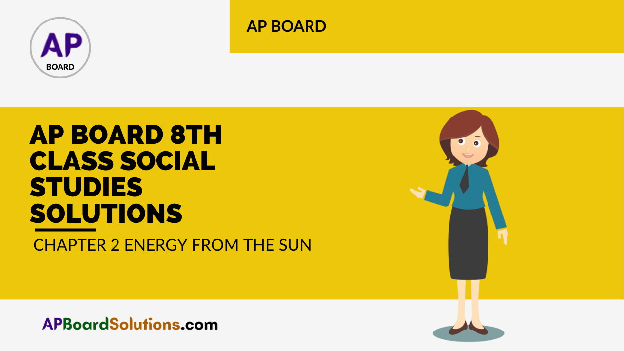 AP Board 8th Class Social Studies Solutions Chapter 2 Energy from the Sun