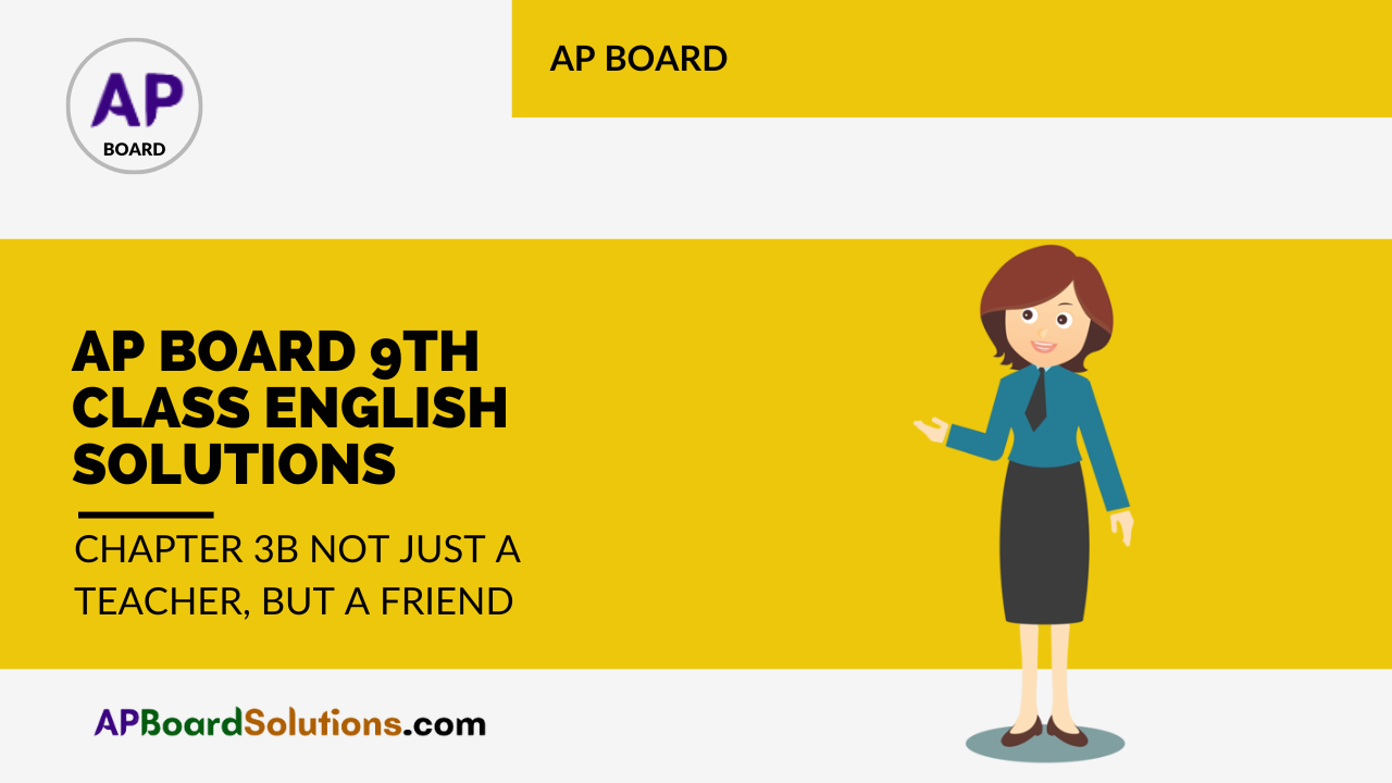 AP Board 9th Class English Solutions Chapter 3B Not Just a Teacher, but a Friend