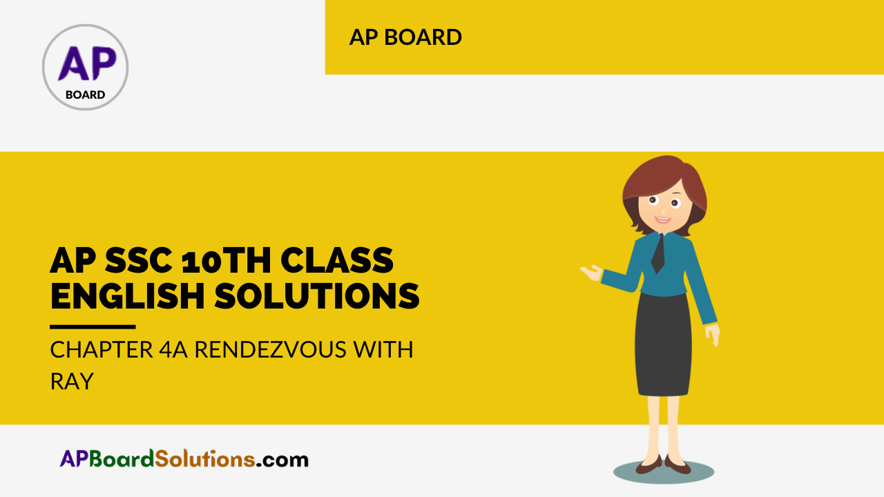 AP SSC 10th Class English Solutions Chapter 4A Rendezvous with Ray
