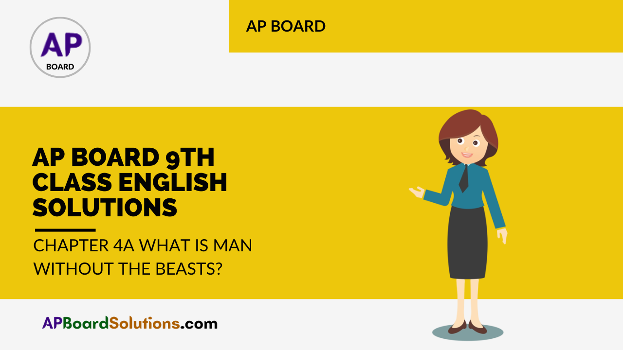 AP Board 9th Class English Solutions Chapter 4A What is Man without the Beasts?